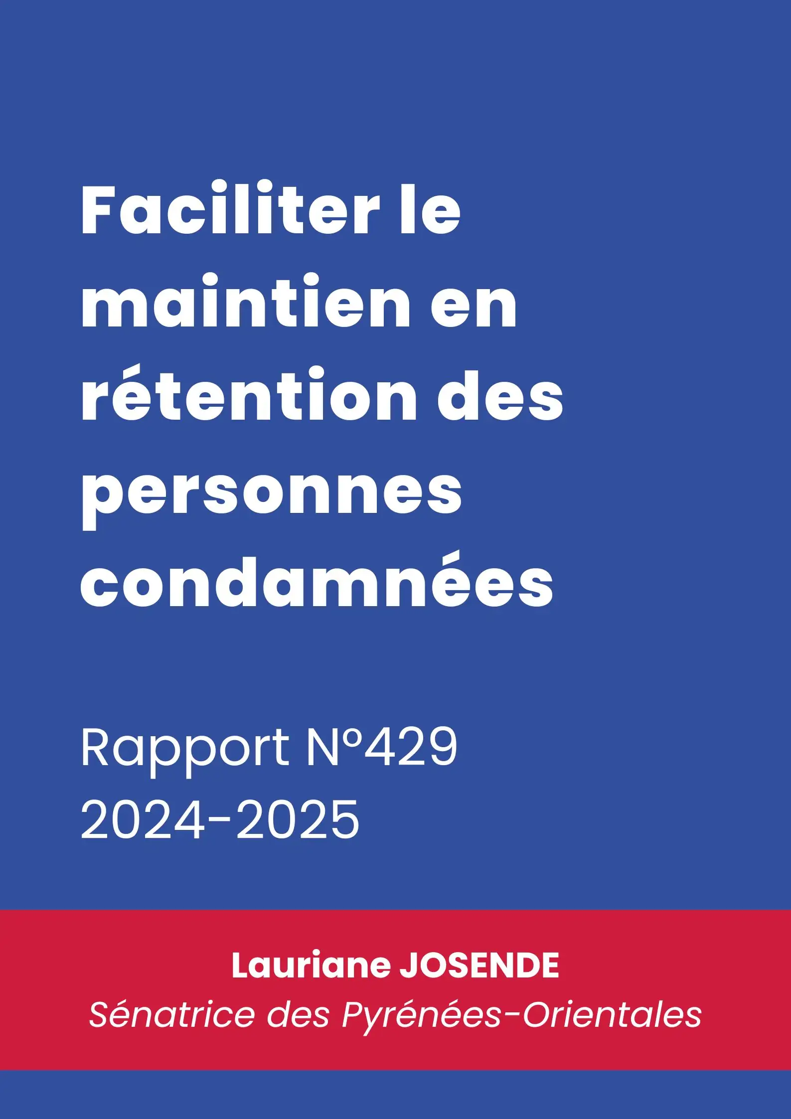 Rapport sur la Proposition de loi visant à faciliter le maintien en rétention des personnes condamnées pour des faits d'une particulière gravité et présentant de forts risques de récidive